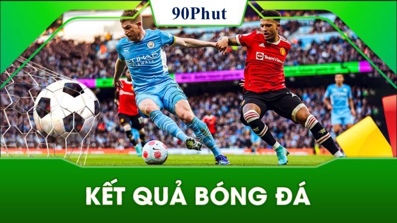 Hướng dẫn cách xem kết quả bóng đá 90Phut